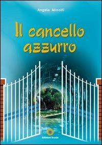 Il cancello azzurro - Angela Minolfi - Libro Eracle 2011, Narrativa | Libraccio.it