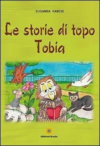 Le storie di topo Tobia - Susanna Varese - Libro Eracle 2011, Favole | Libraccio.it