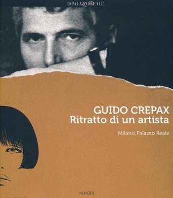 Guido Crepax. Ritratto di un artista. Catalogo della mostra (Milano, 20 giugno-15 settembre 2013). Ediz. italiana, inglese e francese - Francesca Brunati, Antonio Crepax, Luisa Crepax - Libro Nuages 2013 | Libraccio.it