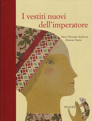 I vestiti nuovi dell'imperatore. Ediz. illustrata - Hans Christian Andersen, Arianna Papini - Libro Nuages 2013, Piccoli classici | Libraccio.it