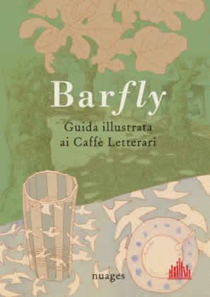 Barfly, guida illustrata ai Caffè Letterari - Arianna Vairo, Cristina Taverna, Giancarlo Ascari - Libro Nuages 2015 | Libraccio.it