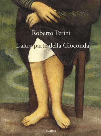 L' altra parte della Gioconda - Roberto Perini - Libro Nuages 2015, Fumetti | Libraccio.it