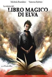 La storia del Libro Magico di Elva. Ediz. integrale