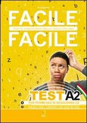 Facile facile test A2. Facile facile test di conoscenza della lingua  italiana. Per permessi di soggiorno CE - Paolo Cassiani - Libro Nina 2011