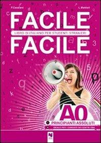 Facile facile. Libro di italiano per studenti stranieri. A0 livello principianti assoluti - Laura Mattioli, Paolo Cassiani - Libro Nina 2010 | Libraccio.it