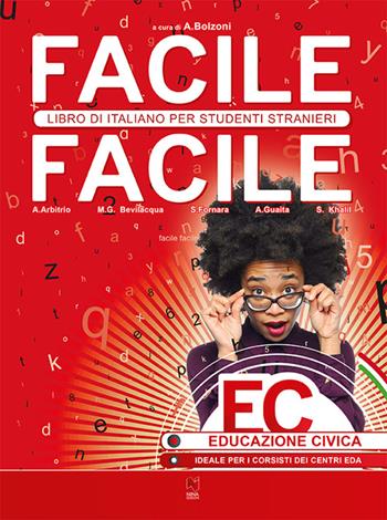 Facile facile. Educazione civica. Libro di italiano per studenti stranieri. Per la Scuola media - Alessandro Arbitrio, M. G. Bevilacqua, Antonella Bolzoni - Libro Nina 2015 | Libraccio.it