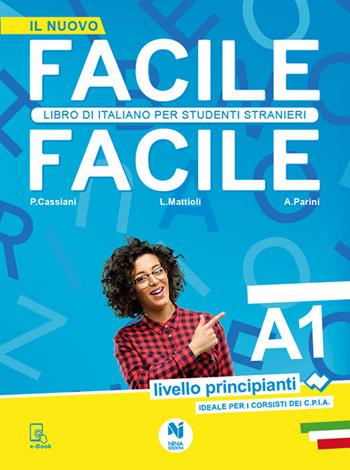 Facile facile. Libro di italiano per studenti stranieri. A1 livello principianti - Laura Mattioli, Paolo Cassiani, Anna Parini - Libro Nina 2018 | Libraccio.it