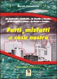 Fatti e misfatti di casa nostra. Da Andreotti a Garibaldi... Da Gentile a Cuccia... Da De gasperi a Craxia... Da Mattei a Pertini... - Nicolò Palazzotto - Libro Pitti Edizioni 2010, Autori e artisti europei contemporanei | Libraccio.it