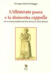 L' illetterato poeta e la disinvolta coppella. Da un carmen profanum del Sette-Ottocento siculo-albanese. Ediz. italiana, greca e albanese