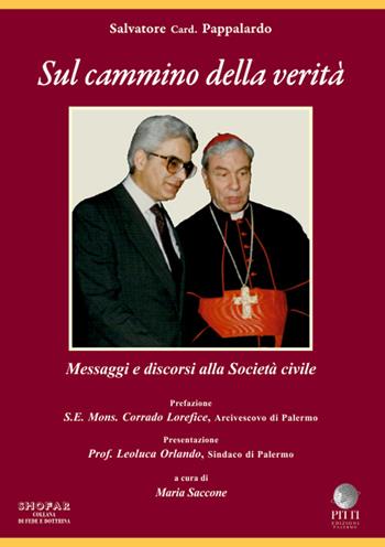 Sul cammino della verità. Messaggi e discorsi alla società civile - Salvatore Pappalardo - Libro Pitti Edizioni 2016, Shofar | Libraccio.it