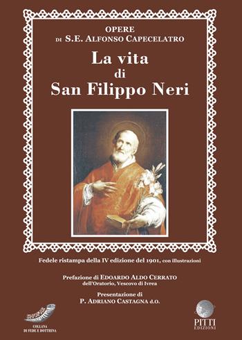 La vita di S. Filippo Neri (rist. 1901) - Alfonso Capecelatro - Libro Pitti Edizioni 2015, Fede e dottrina | Libraccio.it