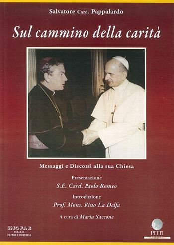 Sul cammino della carità. Messaggi e discorsi alla sua Chiesa - Salvatore Pappalardo - Libro Pitti Edizioni 2015, Shofar | Libraccio.it