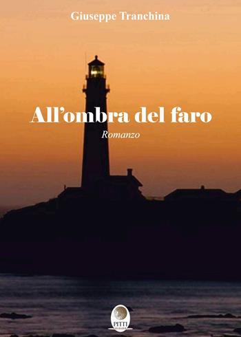 All'ombra del faro - Giuseppe Tranchina - Libro Pitti Edizioni 2016 | Libraccio.it