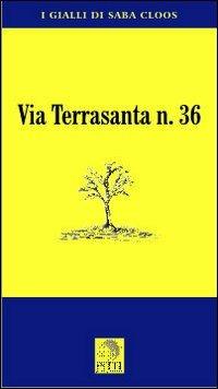 Via Terrasanta n. 36 - Saba Cloos - Libro Pitti Edizioni 2012, I gialli d'autore | Libraccio.it