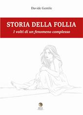 Storia della follia. I volti di un fenomeno complesso