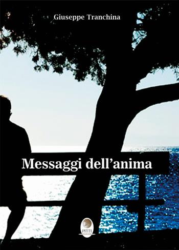 Messaggi dell'anima - Giuseppe Tranchina - Libro Pitti Edizioni 2021 | Libraccio.it