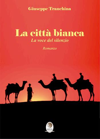 La città bianca. La voce del silenzio - Giuseppe Tranchina - Libro Pitti Edizioni 2017 | Libraccio.it