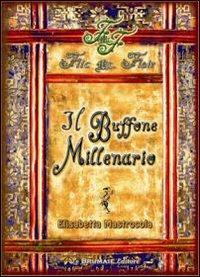 Il buffone millenario. Flic Mcflair - Elisabetta Mastrocola - Libro Le Brumaie Editore 2010 | Libraccio.it
