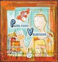 Pesce rosso Valentino. Le favole di beata innocenza - Luigi Mantovani - Libro Le Brumaie Editore 2010, I germogli | Libraccio.it