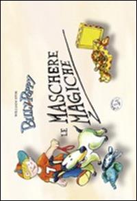 Le maschere magiche. Billy and Poppy. Ediz. illustrata - William Stok - Libro Le Brumaie Editore 2013, I briciolotti | Libraccio.it