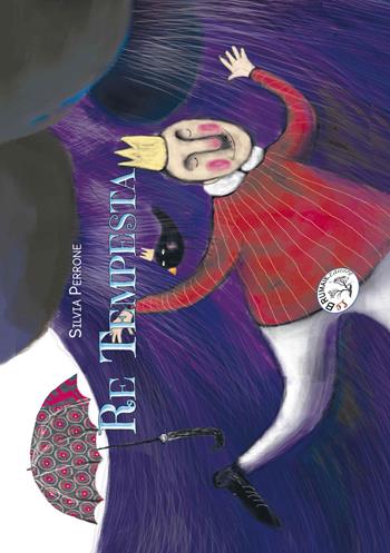 Re Tempesta - Silvia Perrone - Libro Le Brumaie Editore 2015, I briciolotti | Libraccio.it