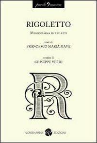 Rigoletto - Francesco Maria Piave, Giuseppe Verdi - Libro Screenpress 2009, Parole e musica | Libraccio.it