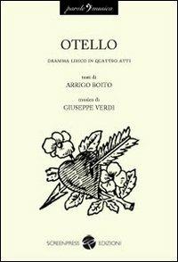 Otello. Dramma lirico in quattro atti - Arrigo Boito, Giuseppe Verdi - Libro Screenpress 2009, Parole e musica | Libraccio.it