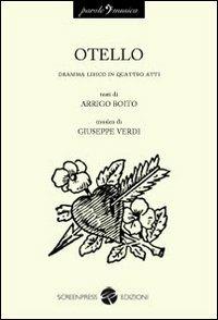 Otello. Dramma lirico in quattro atti - Arrigo Boito, Giuseppe Verdi - Libro Screenpress 2009, Parole e musica | Libraccio.it