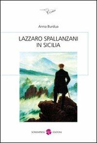 Lazzaro Spallanzani in Sicilia - Anna Burdua - Libro Screenpress 2010, E-colibrì | Libraccio.it