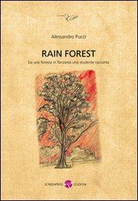 Rain forest. Da una foresta in Tanzania uno studente racconta - Alessandro Pucci - Libro Screenpress 2010, E-colibrì | Libraccio.it