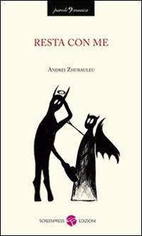 Resta con me - Andrei Zhurauleu - Libro Screenpress 2011, Parole e musica | Libraccio.it