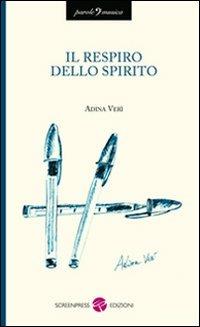 Il respiro dello spirito - Adina Verì - Libro Screenpress 2012, Parole e musica | Libraccio.it