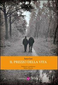 Il prezzo della vita - Luca Caci - Libro Screenpress 2012, I memorabili | Libraccio.it