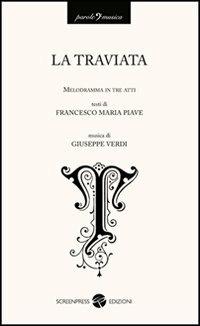 La traviata. Melodramma in tre atti - Francesco Maria Piave, Giuseppe Verdi - Libro Screenpress 2012, Parole e musica | Libraccio.it
