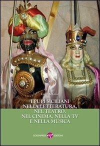 I pupi siciliani nella letteratura, nel teatro, nel cinema nella TV e nella musica - Carmelo Coco - Libro Screenpress 2012, I memorabili | Libraccio.it