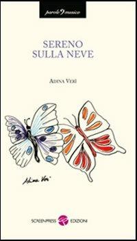 Sereno sulla neve - Adina Verì - Libro Screenpress 2013, Parole e musica | Libraccio.it