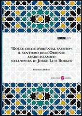 «Dolce color d'oriental zaffiro». Il sentiero dell'oriente arabo-islamico nell'opera di Jorge Luis Borges