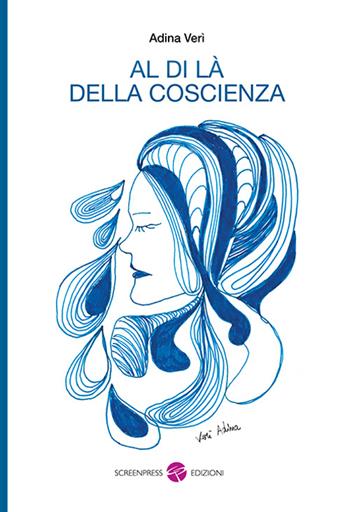 Al di là della coscienza - Adina Verì - Libro Screenpress 2015, TenerAmente | Libraccio.it