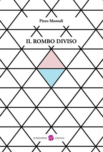 Il rombo diviso - Piero Montali - Libro Screenpress 2015, TenerAmente | Libraccio.it
