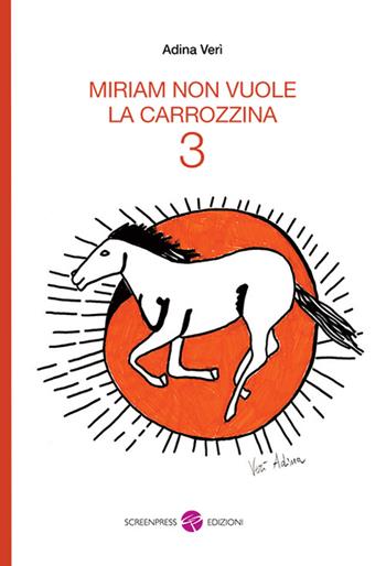 Miriam non vuole la carrozzina. Vol. 3 - Adina Verì - Libro Screenpress 2015, TenerAmente | Libraccio.it