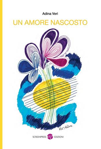 Un amore nascosto - Adina Verì - Libro Screenpress 2016, TenerAmente | Libraccio.it