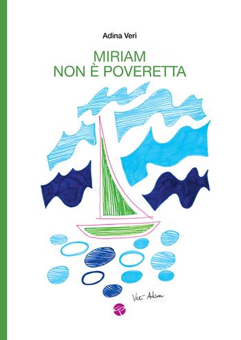 Miriam non è poveretta - Adina Verì - Libro Screenpress 2018, TenerAmente | Libraccio.it