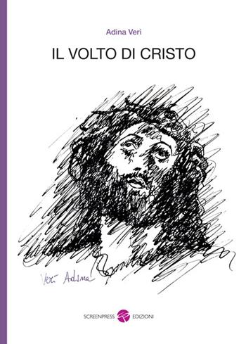 Il volto di Cristo - Adina Verì - Libro Screenpress 2019, TenerAmente | Libraccio.it