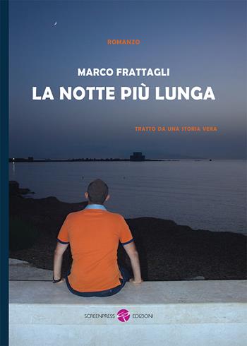 La notte più lunga - Marco Frattagli - Libro Screenpress 2020, TenerAmente | Libraccio.it