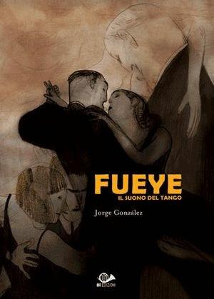 Fueye. Il suono del tango - Jorge González - Libro 001 Edizioni 2009 | Libraccio.it