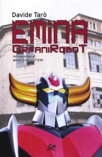 Emina. OrfaniRobot - Davide Tarò - Libro 001 Edizioni 2012 | Libraccio.it