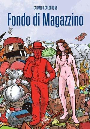 Fondo di magazzino - Carmelo Calderone - Libro 001 Edizioni 2010 | Libraccio.it