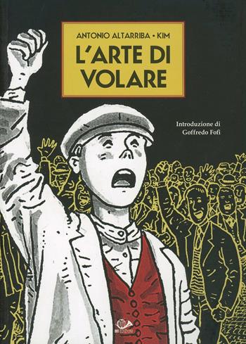 L' arte di volare - Antonio Altarriba - Libro 001 Edizioni 2011 | Libraccio.it