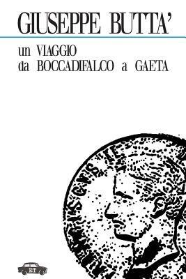 Un viaggio da Boccadifalco a Gaeta - Giuseppe Buttà - Libro Trabant 2022, Pillole per la memoria | Libraccio.it