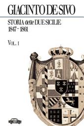 Storia delle Due Sicilie 1847-1861. Vol. 1